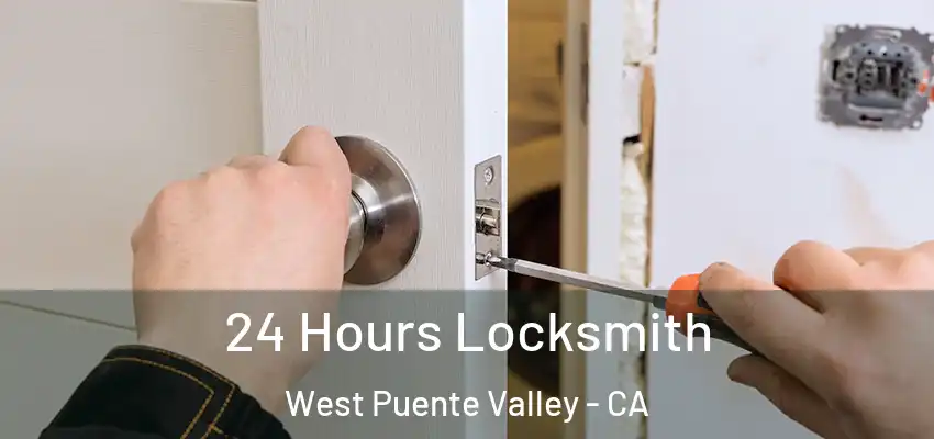  24 Hours Locksmith West Puente Valley - CA