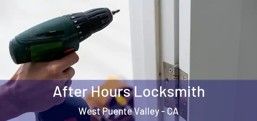  After Hours Locksmith West Puente Valley - CA