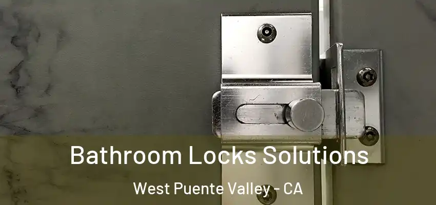  Bathroom Locks Solutions West Puente Valley - CA