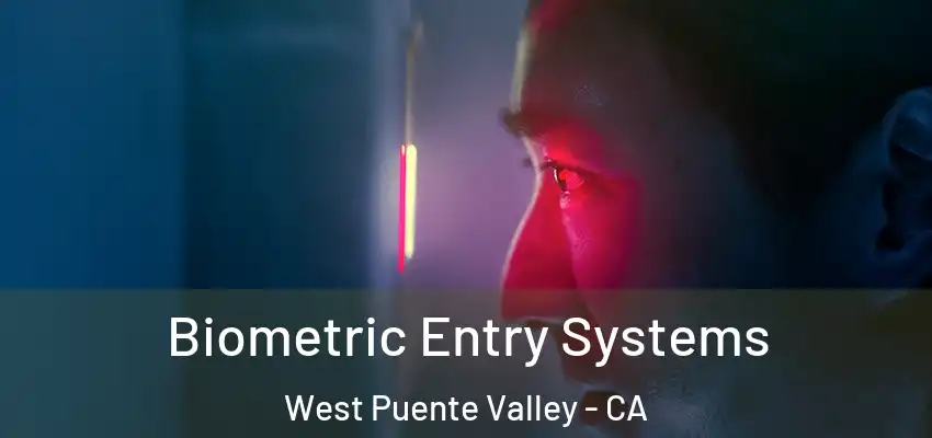  Biometric Entry Systems West Puente Valley - CA