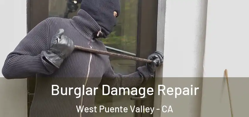  Burglar Damage Repair West Puente Valley - CA