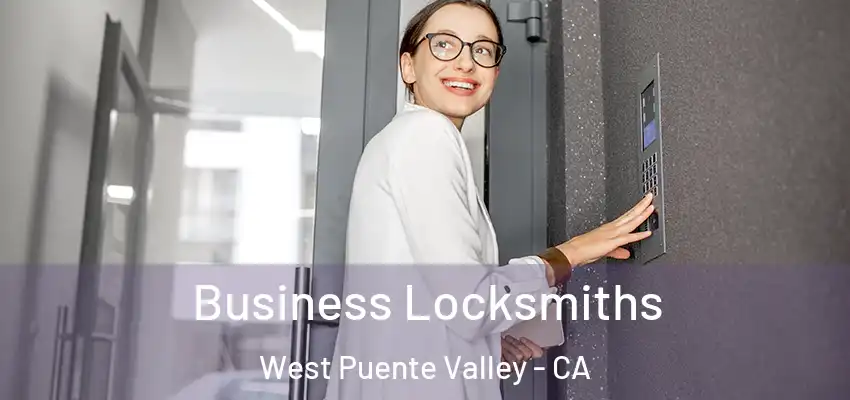 Business Locksmiths West Puente Valley - CA