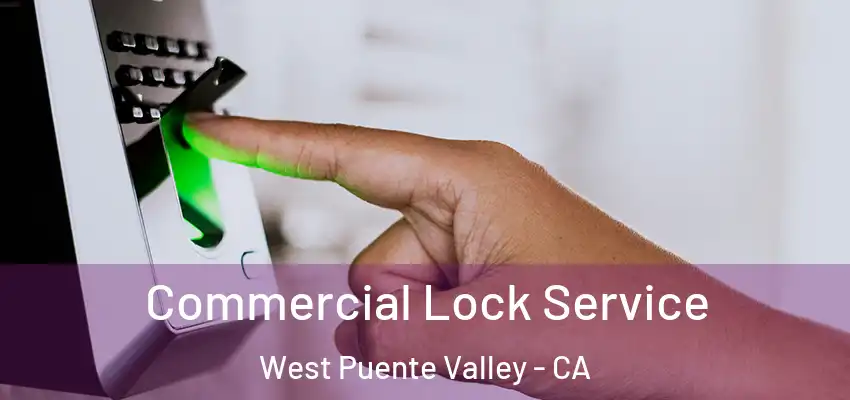  Commercial Lock Service West Puente Valley - CA