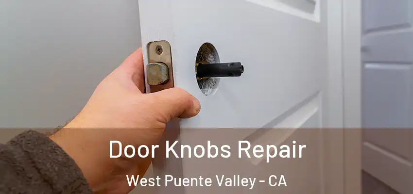 Door Knobs Repair West Puente Valley - CA