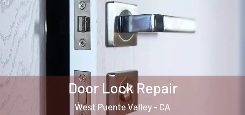  Door Lock Repair West Puente Valley - CA