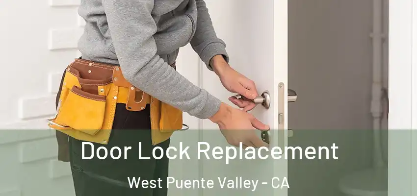  Door Lock Replacement West Puente Valley - CA