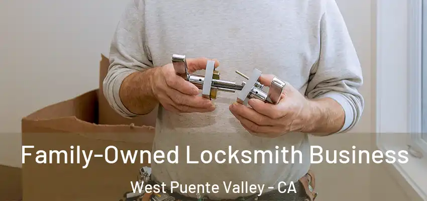  Family-Owned Locksmith Business West Puente Valley - CA