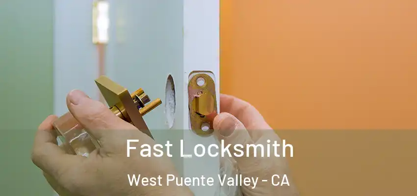  Fast Locksmith West Puente Valley - CA