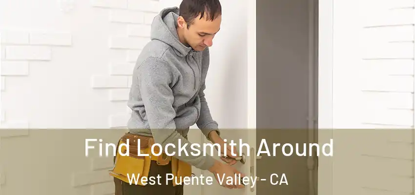  Find Locksmith Around West Puente Valley - CA