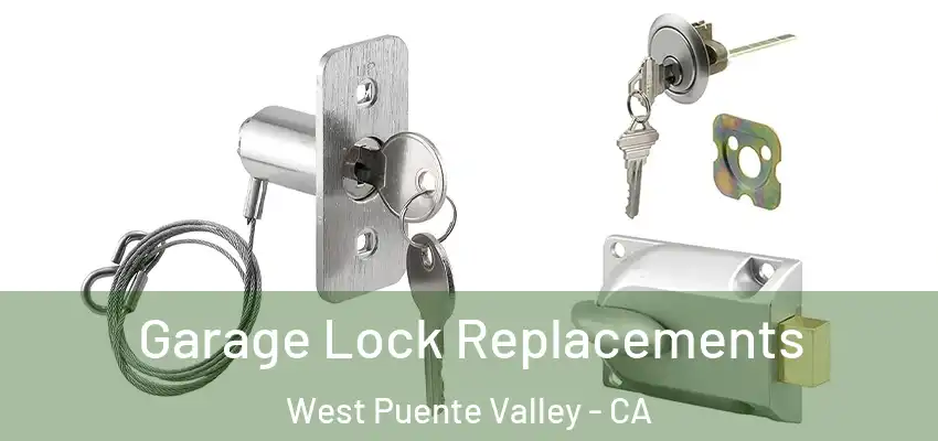  Garage Lock Replacements West Puente Valley - CA