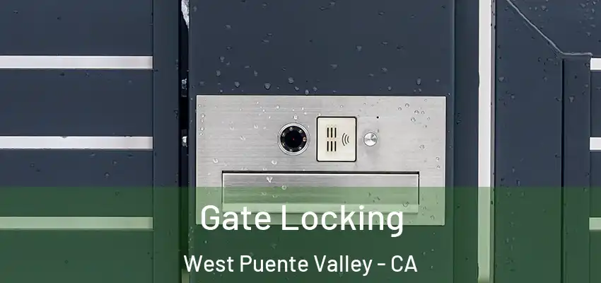 Gate Locking West Puente Valley - CA