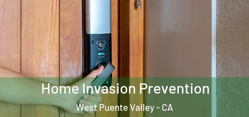 Home Invasion Prevention West Puente Valley - CA
