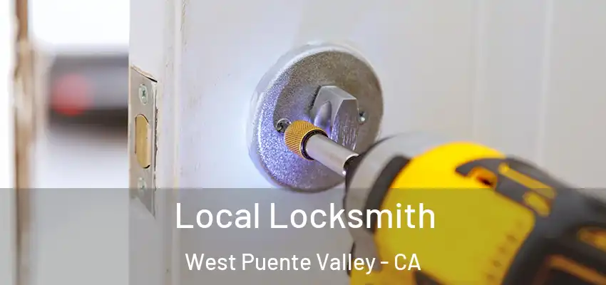  Local Locksmith West Puente Valley - CA