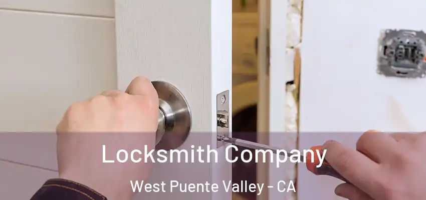 Locksmith Company West Puente Valley - CA