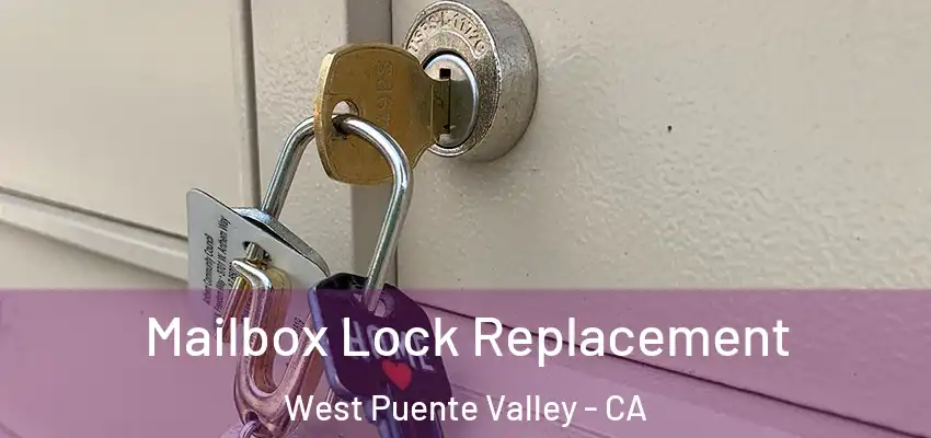Mailbox Lock Replacement West Puente Valley - CA