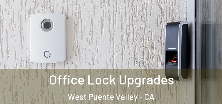  Office Lock Upgrades West Puente Valley - CA