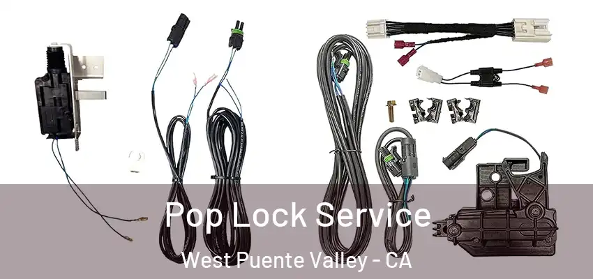 Pop Lock Service West Puente Valley - CA