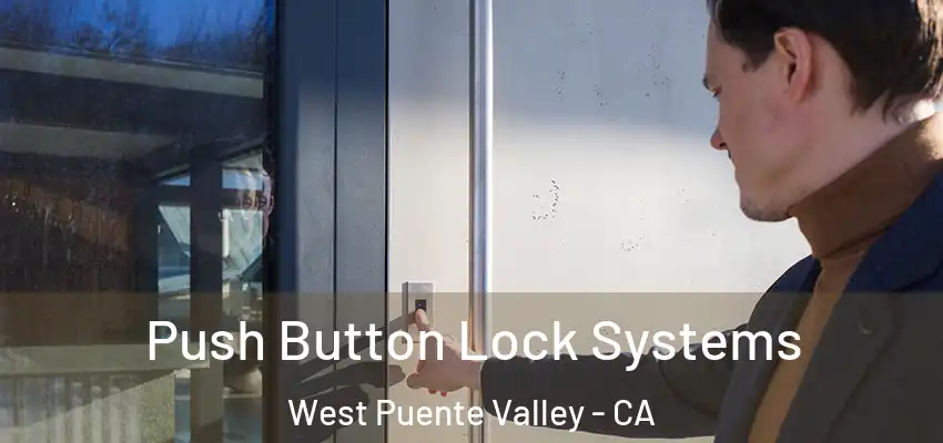 Push Button Lock Systems West Puente Valley - CA