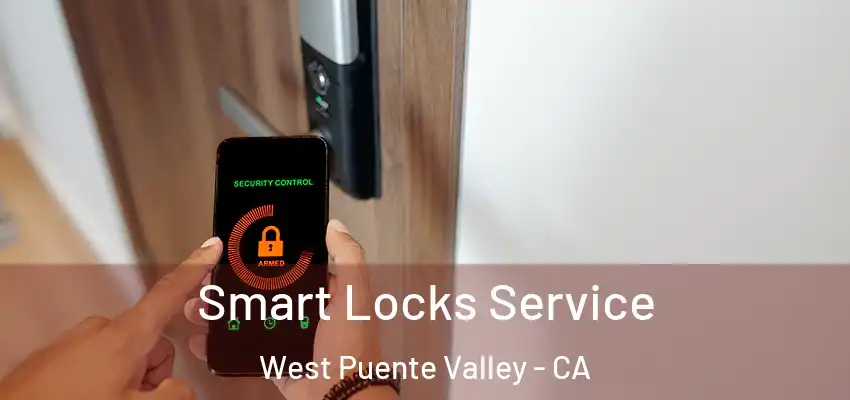  Smart Locks Service West Puente Valley - CA