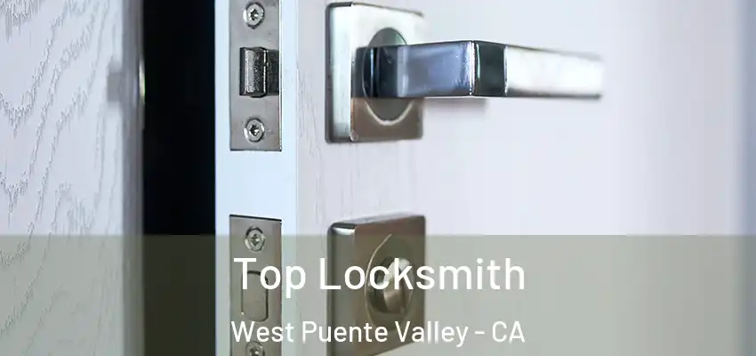  Top Locksmith West Puente Valley - CA