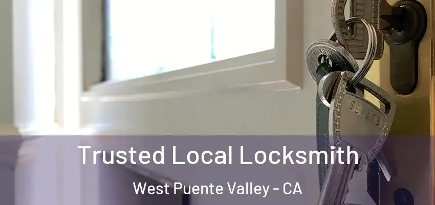  Trusted Local Locksmith West Puente Valley - CA