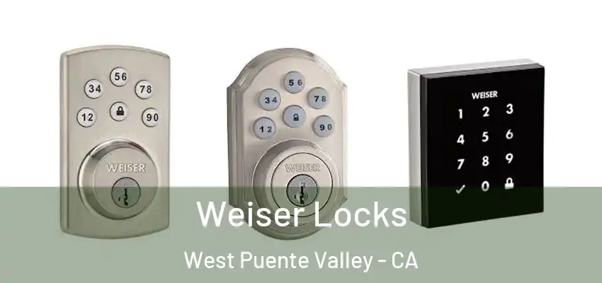 Weiser Locks West Puente Valley - CA