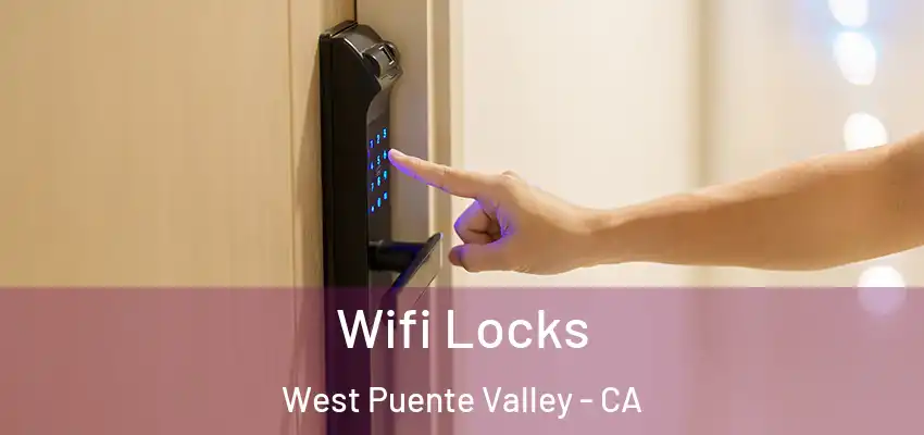  Wifi Locks West Puente Valley - CA